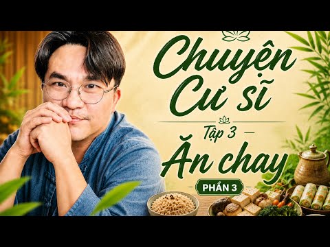 Chuyện cư sĩ - Tập 3 - Ăn chay ( phần 3 )