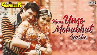 Hum Unse Mohabbat Karke | Gambler | Govinda | Shilpa Shetty | Kumar Sanu, Sadhana Sargam | 90's Hits chords