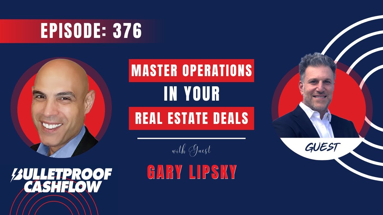 BCF 376 Master Operations in Your Real Estate Deals with Gary Lipsky