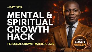 PERSONAL GROWTH MASTERCLASS - MAY 2026 DAY 2 MENTAL AND SPIRITUAL GROWTH HACK
