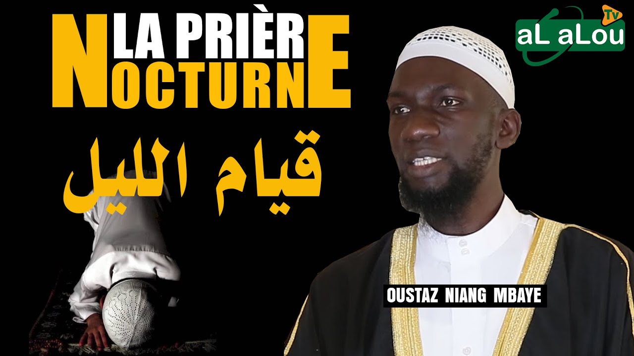 Oustaz NIANG MBAYE // LA PRIERE NOCTURNE