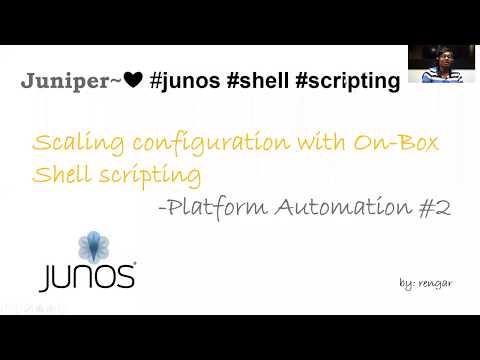 Scaling configuration with On-Box Shell scripting - Juniper Platform Automation #2