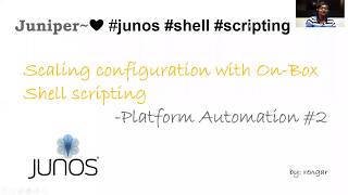 Scaling Configuration With On-Box Shell Scripting - Juniper Platform Automation