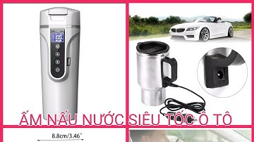 ẤM ĐUN NƯỚC NẤU NƯỚC SIÊU TỐC ẤM ĐIỆN TỬ TRÊN XE HƠI Ô TÔ MẪU MỚI HÀNG CAO CẤP