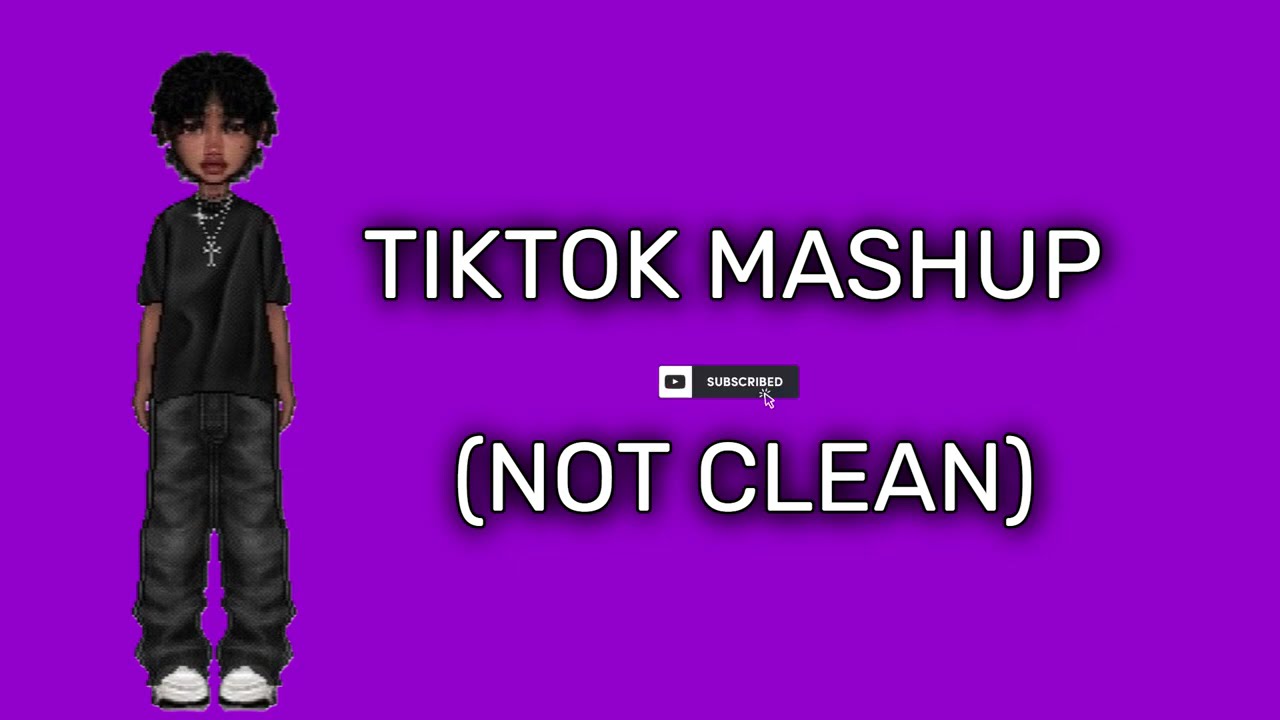 TikTok Mashup 2026 (Not Clean)