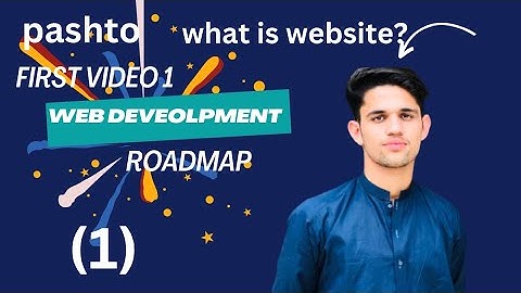 web deveolpment(Roadmap) and what is website first video in pashto language