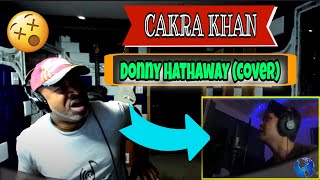 Cakra Khan   A Song For You  Donny Hathaway cover  Producer Reaction