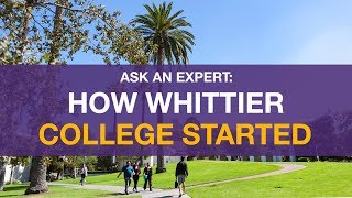 Ask An Expert: How Did Whittier College Start?
