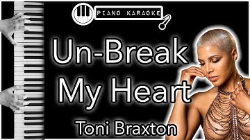 Un-Break My Heart - Toni Braxton - Piano Karaoke Instrumental