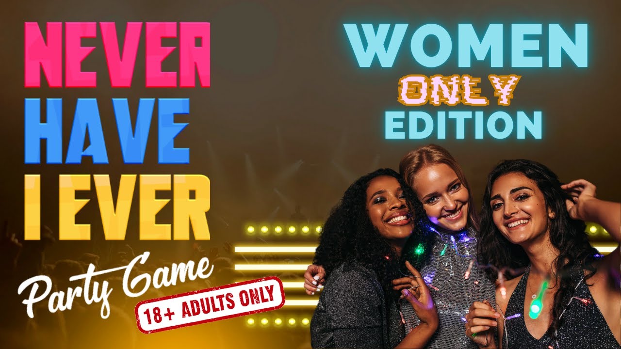 Never Have I Ever | Women Only Edition| Girls Night Out Party Game