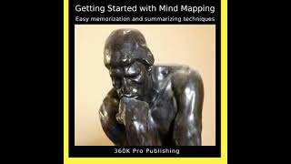 Getting Started with Mind Mapping: Easy Memorization and Summarizing Techniques