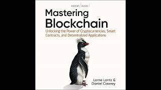 Mastering Blockchain: Unlocking the Power of Cryptocurrencies, Smart Contracts, and Decentralized