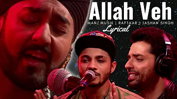 'Allah Veh' [Lyrical] | Manj Musik, Raftaar & Jashan Singh | Coke Studio