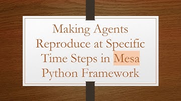 Making Agents Reproduce at Specific Time Steps in Mesa Python Framework