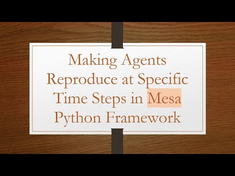 Making Agents Reproduce at Specific Time Steps in Mesa Python Framework