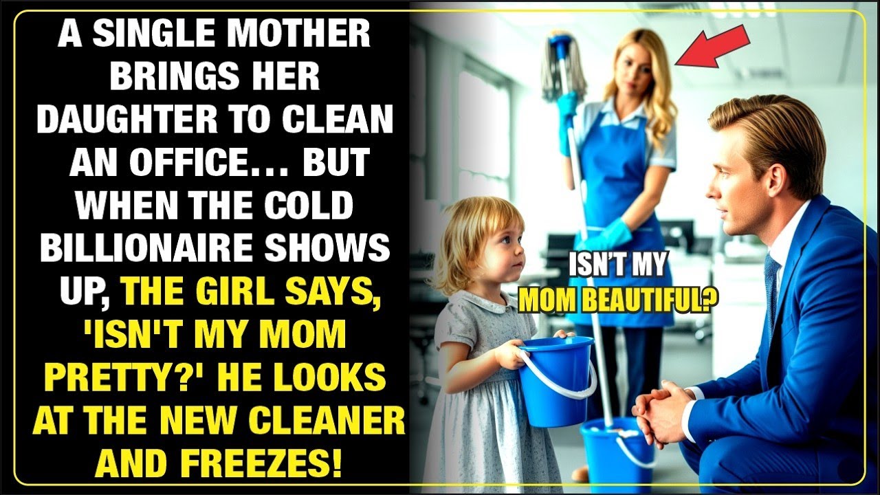 SINGLE MOM TAKES DAUGHTER TO CLEAN OFFICE, BILLIONAIRE FREEZES WHEN GIRL SAYS MOM IS PRETTY