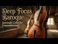 Deep Focus Baroque: Intricate Cello for Concentration