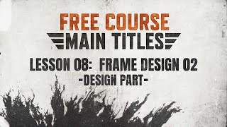Lesson 08 of 19: Frame Design 02 | Main Titles Course (Design Part)