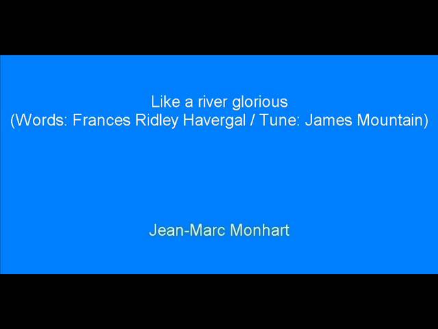 Watch Like a river glorious is God's perfect peace... Jean-Marc Monhart on YouTube Watch Like a river glorious is God's perfect peace... Jean-Marc Monhart on YouTube