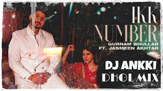 IKK NUMBER _-_GURNAM BHULLAR_-_JASMEEN AKHTER-_-FT. DJ ANKKI_-_#DHOLMIX #gurnambhullar