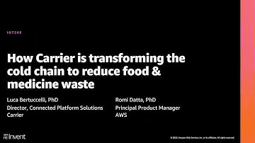AWS re:Invent 2020: How Carrier is transforming the cold chain to reduce food & medicine waste