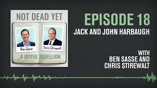 Jack and John Harbaugh | NOT DEAD YET with Ben Sasse and Chris Stirewalt