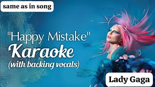 Karaoke | Happy Mistake Lady Gaga (with backing vocals) (same as in the song instrumental)