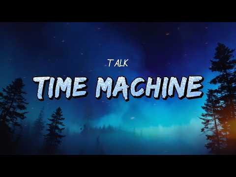 TALK - Time Machine (Lyrics)