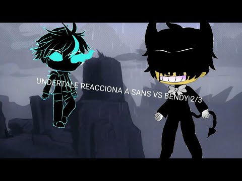 //undertale reacciona a sans vs bendy 2/3// - YouTube