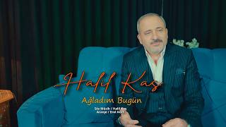 Halil Kaş - Ağladım Bugün - 