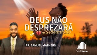 Deus não desprezará um coração quebrantado - Pr. Samuel Matheus screenshot 3