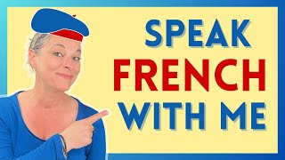 Speak French with me! [French conversation practice for beginners]