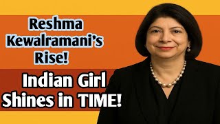 👩‍⚕️ Reshma Kewalramani की कहानी: भारतीय लड़की ने Time Magazine में बनाई अपनी चमचमाती जगह 🌟📰🚀