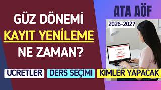 Ata Aof 2026-2027 Egitim Yili Guz Donemi Kayit Yenileme Ders Secme Ucret Yatirma Ne Zaman Basliyor