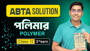 পলিমার - Polymer ABTA Test Paper Solution /organic Chemistry/SC - 10,37..Class 12 3rd Sem/HS-2026