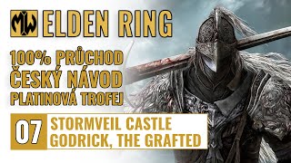 07 | 100% | Elden Ring - Stormveil Castle a Godrick the Grafted | Český návod