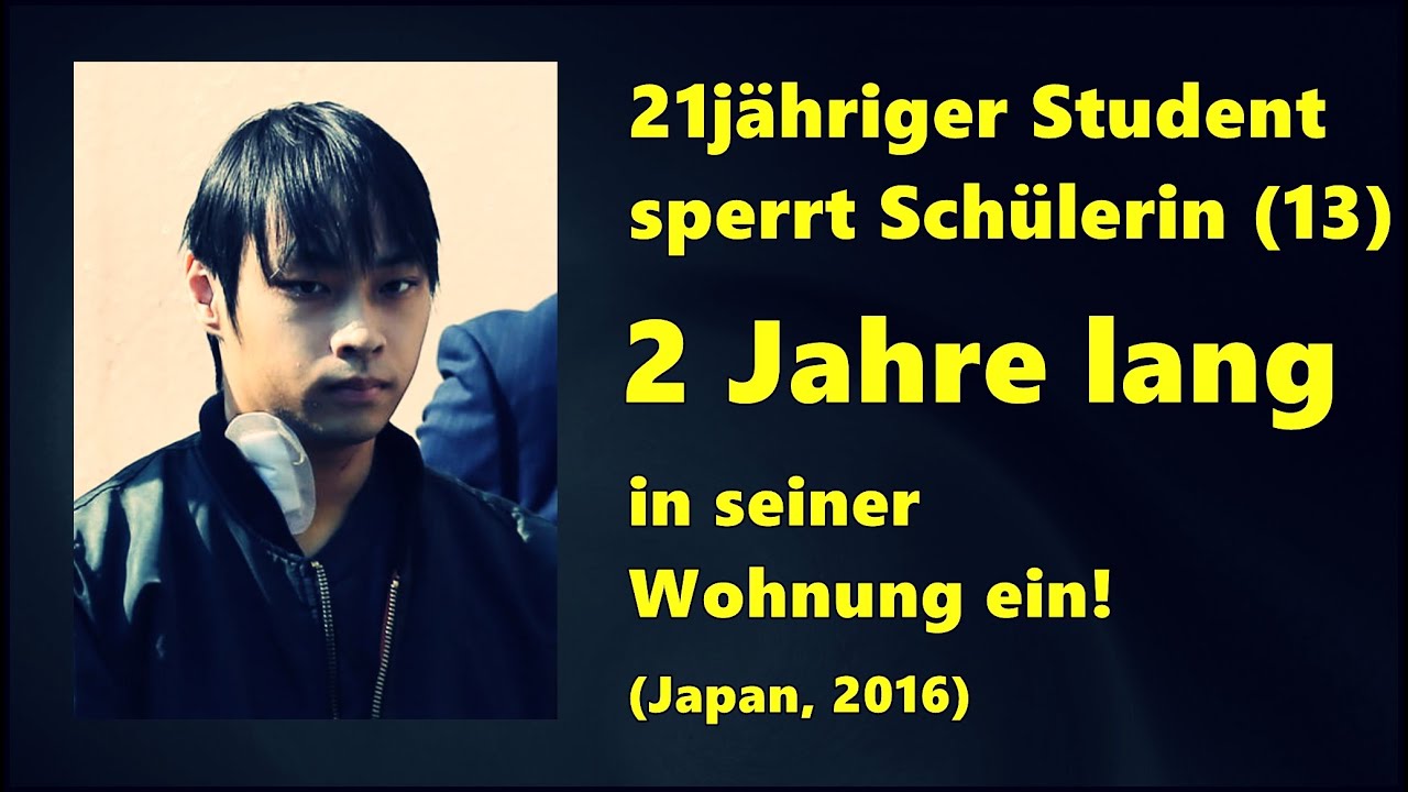 Student sperrt Schülerin 2 Jahre lang in seiner Wohnung ein! (Japan 2016)