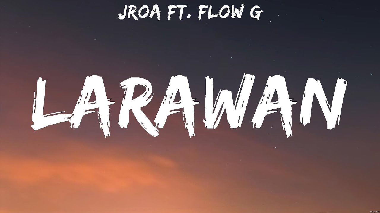 JRoa ft. Flow G - LARAWAN (Lyrics)