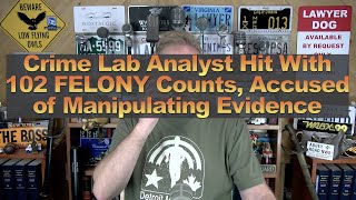 Crime Lab Analyst Hit With 102 FELONY Counts, Accused of Manipulating Evidence