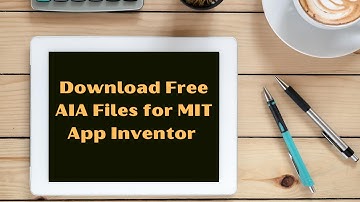 How to download free aia file for MIT App Inventor 2 [  Free AIA files 200+ ]