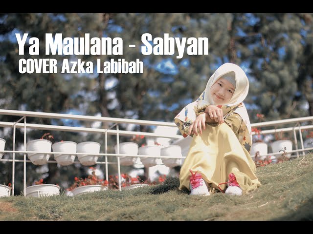 Ya Maulana - Sabyan Cover Azka Labibah class=