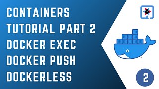 Containers Tutorials Part 2 - docker exec, docker push and Dockerless  | Docker | CloudNative