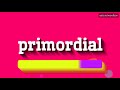 HOW PRONOUNCE PRIMORDIAL! (BEST QUALITY VOICES)