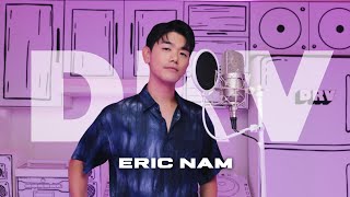 DRV - ERIC NAM (HOUSE ON A HILL / DON'T LEAVE YET / ONLY FOR A MOMENT)