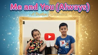 Me And You always  A Brothers Song For His Sister