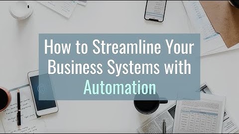 How to Streamline Your Business Systems with Automation