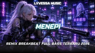 DJ MENEPI | REMIX BREAKBEAT FULL BASS TERBARU 2026