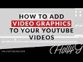 How to Add Graphics to Your YouTube Videos - Part 2