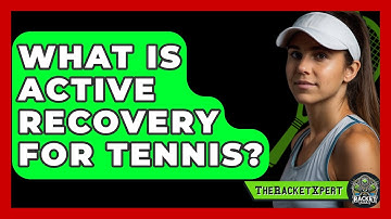 What Is Active Recovery For Tennis? - The Racket Xpert
