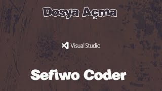 Dosya Açma - Sefiwo Coder